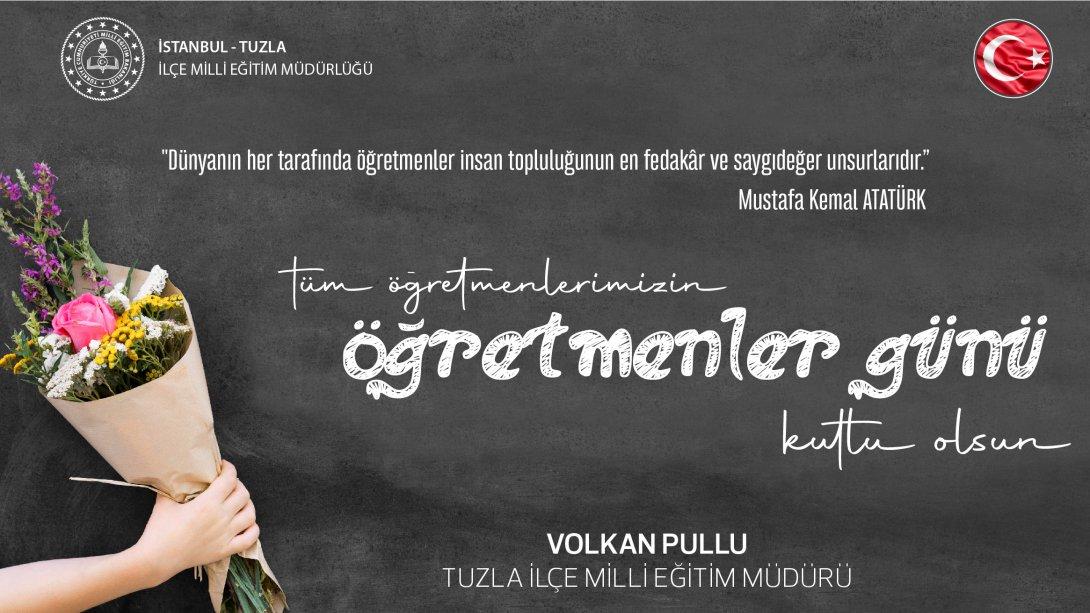 İlçe Milli Eğitim Müdürü Sayın Volkan PULLU'nun Öğretmenler Günü Mesalı