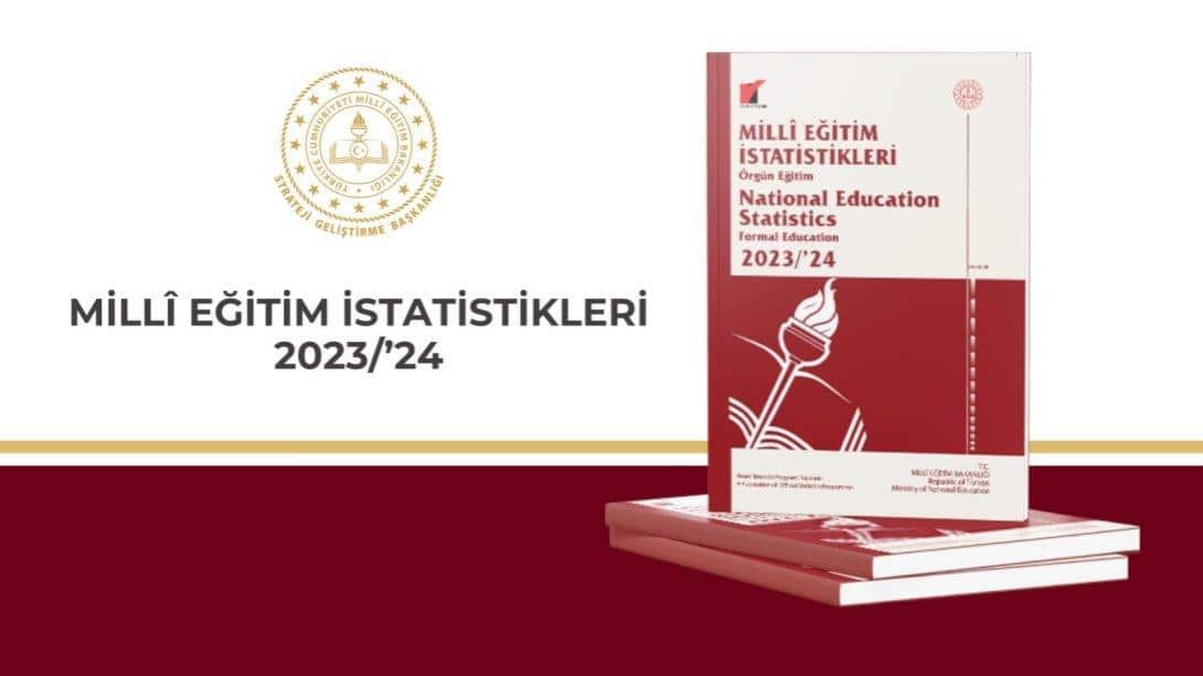2023-2024 EĞİTİM ÖĞRETİM İSTATİSTİKLERİ AÇIKLANDI.