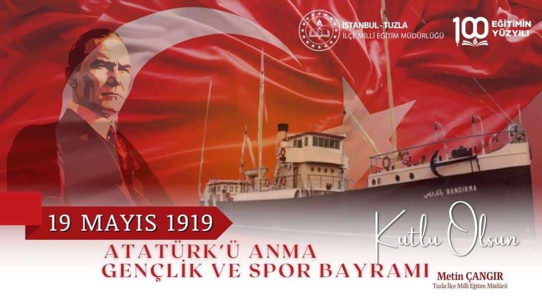 19 MAYIS ATATÜRK'Ü ANMA GENÇLİK VE SPOR BAYRAMIMIZ KUTLU OLSUN!